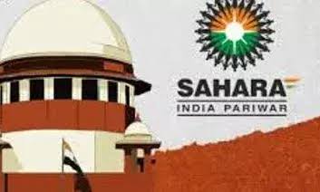 सुप्रीम कोर्ट ने Sahara निवेशकों को दी बड़ी राहत: ₹5,000 करोड़ और समय सीमा बढ़ाकर दिसंबर 2026